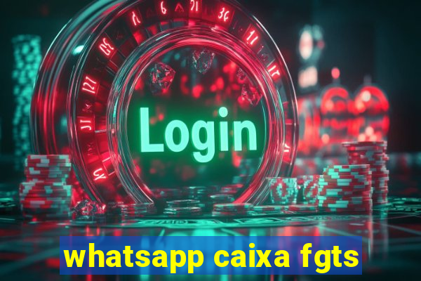 whatsapp caixa fgts